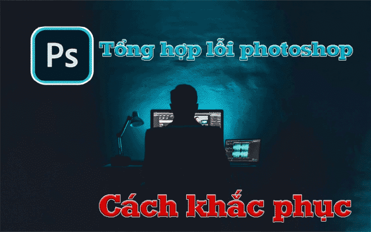 loi photoshop va cach khac phuc