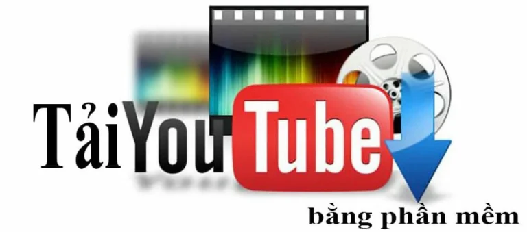 Cách Tải Video YouTube Về Máy Tính Bằng Phần Mềm