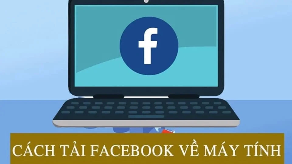 Hướng dẫn tải Facebook về máy tính