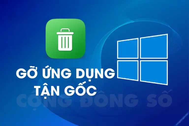 Cách gỡ ứng dụng tận gốc khắc tinh của các phần mềm